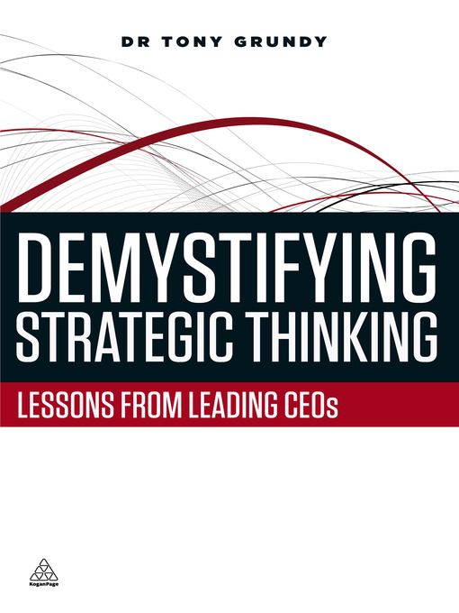 Title details for Demystifying Strategic Thinking by Tony Grundy - Available